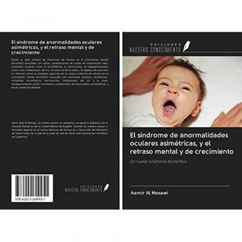 El síndrome de anormalidades oculares asimétricas, y el retraso mental y de crecimiento: Un nuevo síndrome dismórfico
