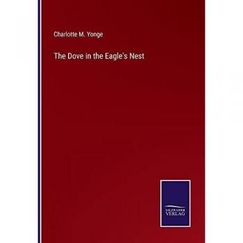 Yonge, Charlotte M.: The Dove in the Eagle's Nest