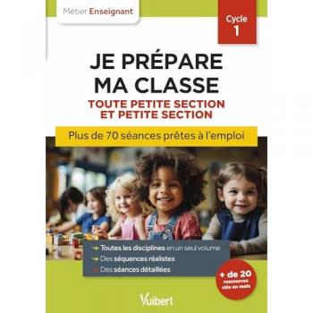 Professeur des écoles - Je prépare ma classe de Toute Petite Section et Petite Section - Cycle 1