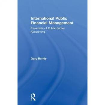 International Public Financial Management: Essentials of Public Sector Accounting - [Version Originale]