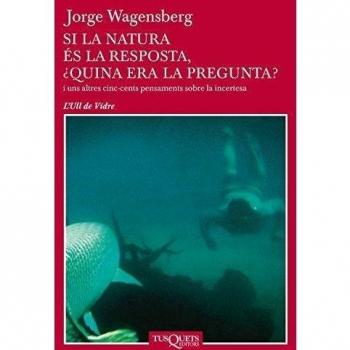 SI LA NATURA ES LA RESPOSTA ¿ QUINA ES LA PREGUNTA ?