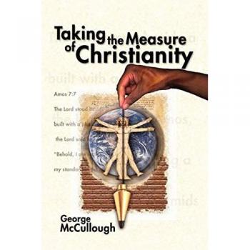 McCullough, George: Taking the Measure of Christianity