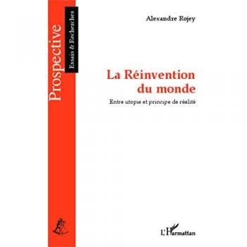 La réinvention du monde - entre utopie et principe de réalité