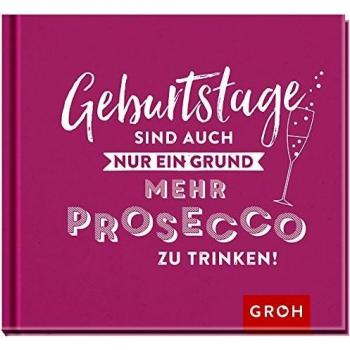 Geburtstage sind auch nur ein Grund, mehr Prosecco zu trinken