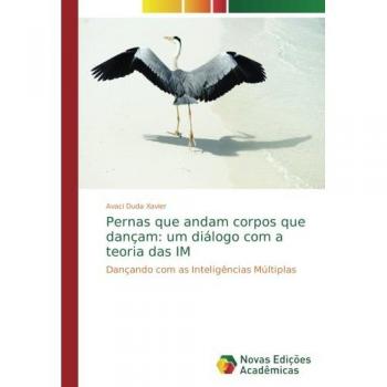 Pernas que andam corpos que dançam: um diálogo com a teoria das IM: Dançando com as Inteligências Múltiplas