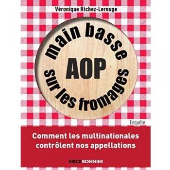 Main basse sur les fromages AOP : Comment les multinationales contrôlent nos appellations