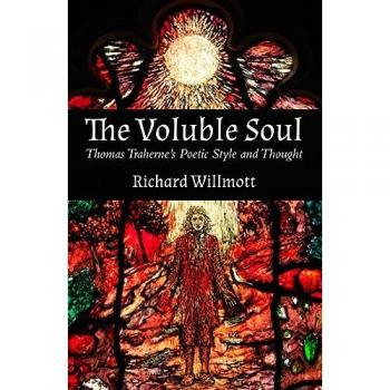 The Voluble Soul: Thomas Traherne's Poetic Style and Thought