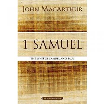 1 Samuel : The Lives of Samuel and Saul, by John F. MacArthur