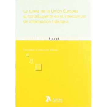 La tutela de la Unión Europea al contribuyente en el intercambio de información tributaria