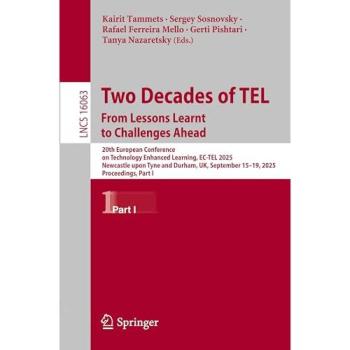 Two Decades of TEL. From Lessons Learnt to Challenges Ahead: 20th European Conference on Technology Enhanced Learning, EC-TEL 2025, Newcastle upon ... I (Lecture Notes in Computer Science, 16063)