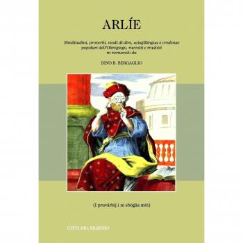 Arlie. Similitudini, proverbi, modi di dire, scioglilingua e credenze popolari dell'Oltregiogo, raccolti e tradotti in vernacolo