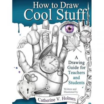 Catherine V Holmes How to Draw Cool Stuff