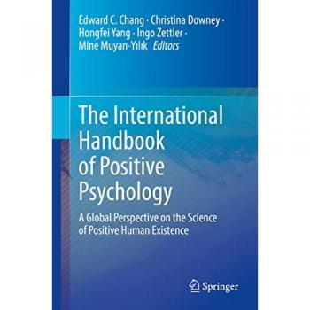 The International Handbook of Positive Psychology: A Global Perspective on the Science of Positive Human Existence