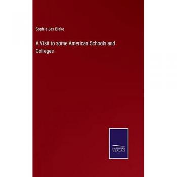 Blake, Sophia Jex: A Visit to some American Schools and Colleges
