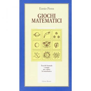 Giochi matematici. Trucchi, formule e magie per capire la matematica. Ediz. illustrata