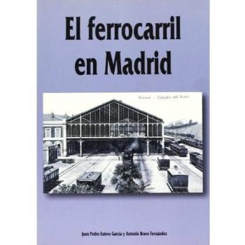 El ferrocarril en madrid (Tapa blanda).