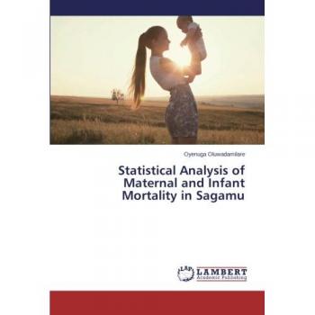 Statistical Analysis of Maternal and Infant Mortality in Sagamu