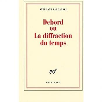 Debord ou La diffraction du temps