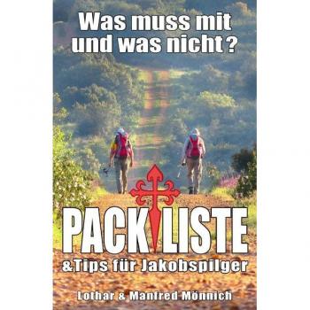 Manfred Mönnich Packliste / Was Muss Mit Und Was Nicht?: Tips Für Jakobspilger