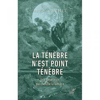 La tenebre n'est point tenebre - une generation qui cherche la lumiere