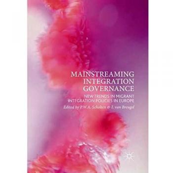 Mainstreaming Integration Governance: New Trends in Migrant Integration Policies in Europe
