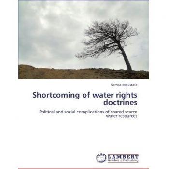 Shortcoming of water rights doctrines: Political and social complications of shared scarce water resources