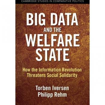 Big Data and the Welfare State: How the Information Revolution Threatens Social Solidarity (Cambridge Studies in Comparative Politics)