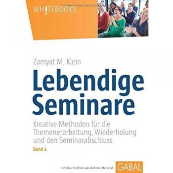 Whitebooks: Lebendige Seminare, Band 2: Kreative Methoden für die Themenerarbeitung, Wiederholung und den Seminarabschluss