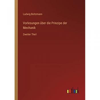 Vorlesungen über die Prinzipe der Mechanik: Zweiter Theil