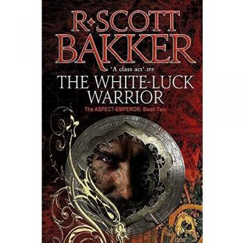 The WhiteLuck Warrior by R. Scott Bakker