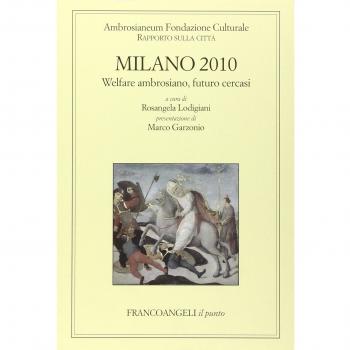 Milano 2010. Welfare ambrosiano, futuro cercasi. Rapporto sulla città