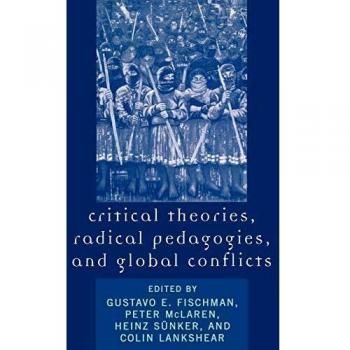 Critical Theories, Radical Pedagogies, and Global Conflicts