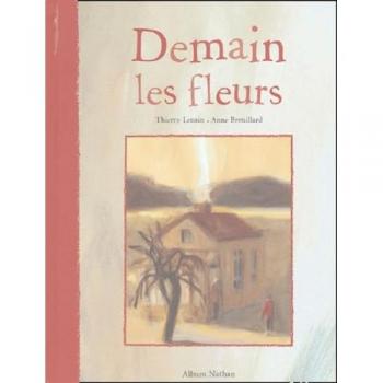 Demain les fleurs... Thierry Lenain, Anne Brouillard Nathan
