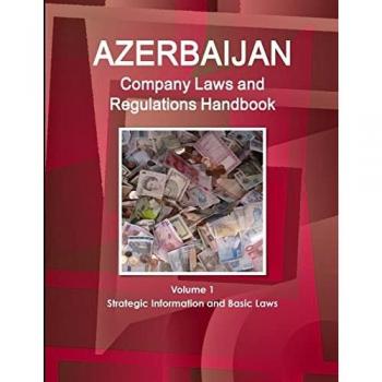 Azerbaijan Company Laws and Regulations Handbook, World Law Business Library