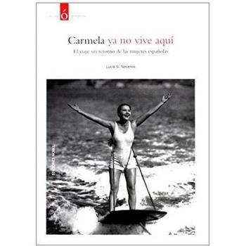 Carmela ya no vive aquí. El viaje sin retorno de las mujeres españolas