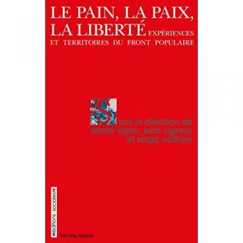 Le pain, la paix, la liberté : Expériences et territoires du Front Populaire