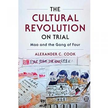 The Cultural Revolution on Trial: Mao and the Gang of Four (Studies of the Weatherhead East Asian Institute, Columbia University)