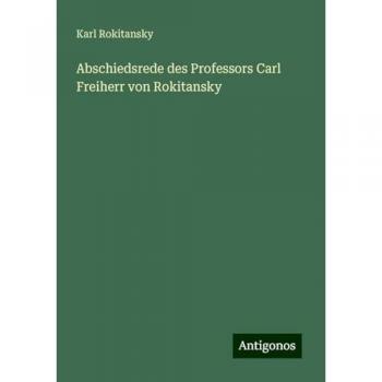 Abschiedsrede des Professors Carl Freiherr von Rokitansky