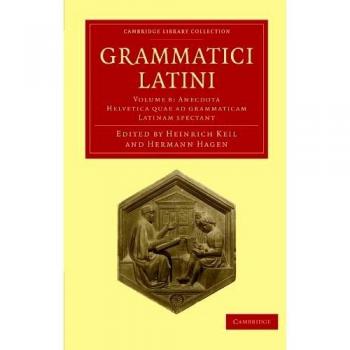 Grammatici Latini, Cambridge Library Collection - Linguistics