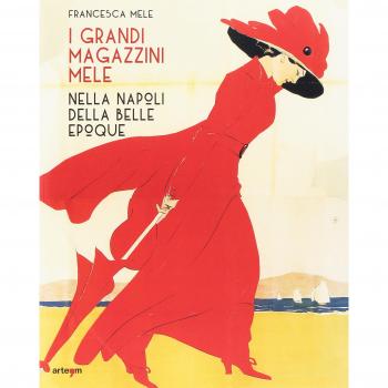 I Grandi Magazzini Mele nella Napoli della Belle époque. Ediz. illustrata
