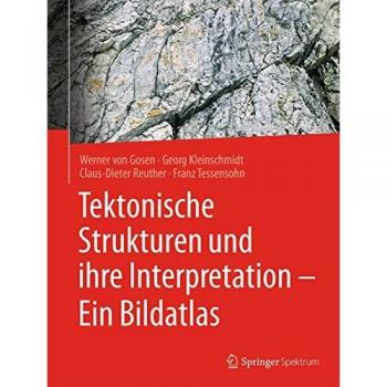 Tektonische Strukturen und ihre Interpretation - Ein Bildatlas