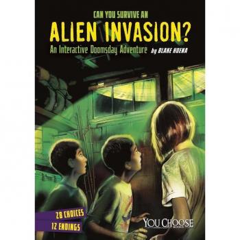 Can You Survive an Alien Invasion An Interactive Doomsday Adventure by Hoena & & Blake