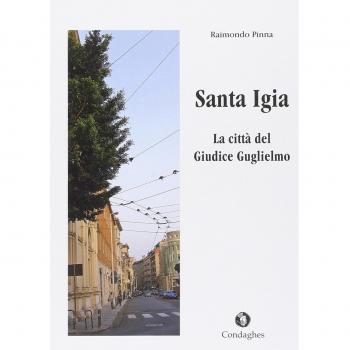Santa Igia. La città del giudice Guglielmo