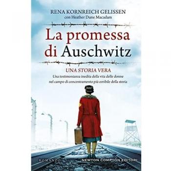 La promessa di Auschwitz. Una testimonianza inedita della vita delle donne nel campo di concentramento più orribile della storia