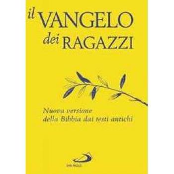 Il Vangelo dei ragazzi. Nuova versione della Bibbia dai testi antichi