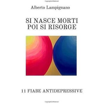 Si nasce morti poi si risorge. 11 fiabe antidepressive
