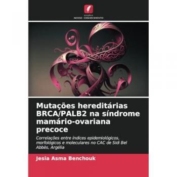 Benchouk, Jesia Asma: Mutações hereditárias BRCA/PALB2 na síndrome mamário-ovariana precoce