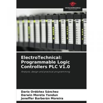 Ordóñez Sánchez, Darío: ElectroTechnical: Programmable Logic Controllers PLC V1.0