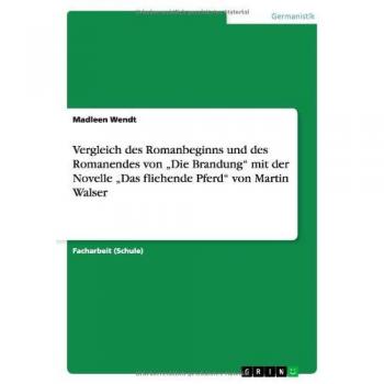 Vergleich des Romanbeginns und des Romanendes von Die Brandung mit der Novelle Das fliehende Pferd von Martin Walser