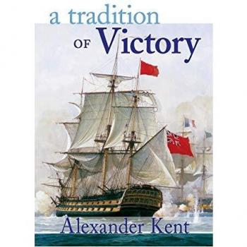 A Tradition of Victory, Kent, Alexander. Richard Bolitho Novels, No. 14.